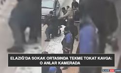 Elazığ’da Sokak Ortasında Tekme Tokat Kavga: O Anlar Kamerada