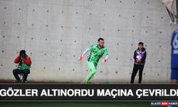 Gözler Altınordu Maçına Çevrildi