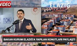 Bakan Kurum Elazığ’a Yapılan Konutları Paylaştı