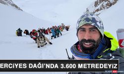 Erciyes Dağı’nda 3.600 Metredeyiz