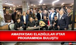 Amasya’daki Elazığlılar İftar Programında Buluştu