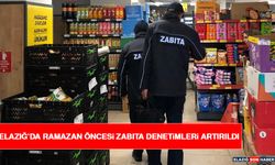 Elazığ’da Ramazan Öncesi Zabıta Denetimleri Artırıldı