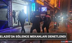 Elazığ'da Eğlence Mekanları Denetlendi