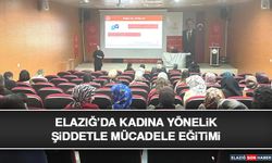 Elazığ’da Kadına Yönelik Şiddetle Mücadele Eğitimi