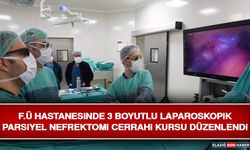 F.Ü Hastanesinde 3 Boyutlu Laparoskopik Parsiyel Nefrektomi Cerrahi Kursu Düzenlendi