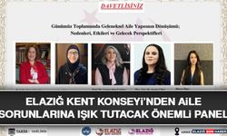 Elazığ Kent Konseyi’nden Aile Sorunlarına Işık Tutacak Önemli Panel