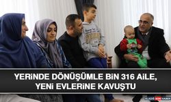 Yerinde Dönüşümle Bin 316 Aile, Yeni Evlerine Kavuştu