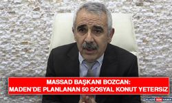MASSAD Başkanı Bozcan: Maden’de Planlanan 50 Sosyal Konut Yetersiz