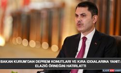 Bakan Kurum’dan Deprem Konutları ve Kira İddialarına Yanıt: Elazığ Örneğini Hatırlattı