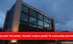 Elazığ TSO Genel Ticaret Fuarı 6 Şubat’ta Kapılarını Açıyor
