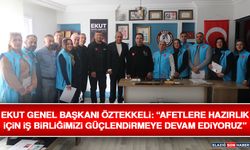 EKUT Genel Başkanı Öztekkeli: “Afetlere Hazırlık İçin İş Birliğimizi Güçlendirmeye Devam Ediyoruz”
