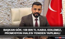 Başkan Gök: 108 Bin TL Kabul Edilemez, Promosyon İhalesi Yeniden Yapılmalı