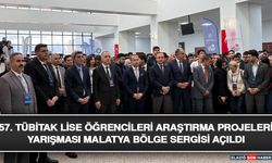 57. TÜBİTAK Lise Öğrencileri Araştırma Projeleri Yarışması Malatya Bölge Sergisi Açıldı