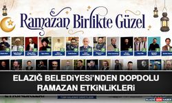 Elazığ Belediyesi’nden Dopdolu Ramazan Etkinlikleri