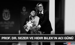 Prof. Dr. Sezer ve Hıdır Bilek’in Acı Günü