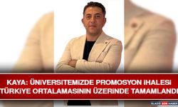 Kaya: Üniversitemizde Promosyon İhalesi Türkiye Ortalamasının Üzerinde Tamamlandı