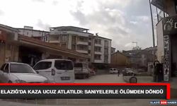 Elazığ'da Kaza Ucuz Atlatıldı: Saniyelerle Ölümden Döndü