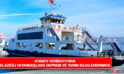 Atabey Feribotu’nda Elazığlı Vatandaşlara Deprem ve Tarım Bilgilendirmesi