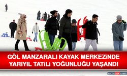 Göl Manzaralı Kayak Merkezinde Yarıyıl Tatili Yoğunluğu Yaşandı