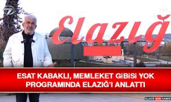 Esat Kabaklı, Memleket Gibisi Yok Programında Elazığ’ı Anlattı
