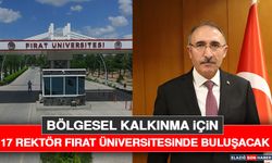 Fırat Üniversitesi Rektörler Zirvesine Ev Sahipliği Yapacak