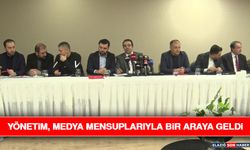 Yönetim, Medya Mensuplarıyla Bir Araya Geldi