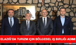 Elazığ’da Turizm İçin Bölgesel İş Birliği Adımı