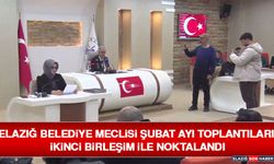 Elazığ Belediye Meclisi Şubat Ayı Toplantıları İkinci Birleşim İle Noktalandı