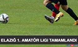 Elazığ 1. Amatör Ligi Tamamlandı