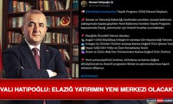 Vali Hatipoğlu: Elazığ Yatırımın Yeni Merkezi Olacak