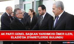 AK Parti Genel Başkan Yardımcısı Ömer İleri, Elazığ'da Ziyaretlerde Bulundu