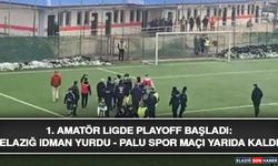 1. Amatör Ligde Play-Off Başladı: Elazığ İdman Yurdu - Palu Spor Maçı Yarıda Kaldı