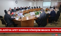 Elazığ’da Afet Sonrası Dönüşüm Masaya Yatırıldı