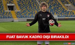 Fuat Bavuk Kadro Dışı Bırakıldı
