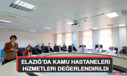 Elazığ’da Kamu Hastaneleri Hizmetleri Değerlendirildi