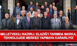 Milletvekili Nazırlı: Elazığ’ı Tarımda Marka, Teknolojide Merkez Yapmaya Kararlıyız