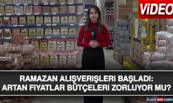 Ramazan Alışverişleri Başladı: Artan Fiyatlar Bütçeleri Zorluyor Mu?