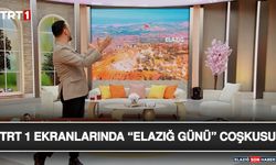 TRT 1 Ekranlarında “Elazığ Günü” Coşkusu