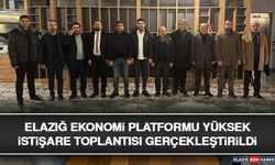 Elazığ Ekonomi Platformu Yüksek İstişare Toplantısı Gerçekleştirildi