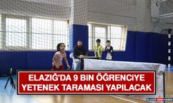 Elazığ'da 9 Bin Öğrenciye Yetenek Taraması Yapılacak