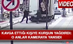 Kavga Ettiği Kişiye Kurşun Yağdırdı: O Anlar Kameraya Yansıdı