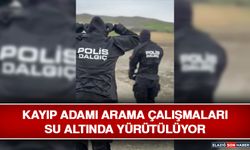 Kayıp Adamı Arama Çalışmaları Su Altında Yürütülüyor