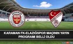 Karaman FK-Elazığspor Maçının Yayın Programı Belli Oldu