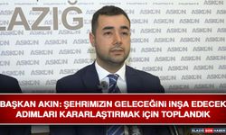 Başkan Akın: Şehrimizin Geleceğini İnşa Edecek Adımları Kararlaştırmak İçin Toplandık