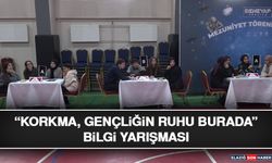 “Korkma, Gençliğin Ruhu Burada” Bilgi Yarışması