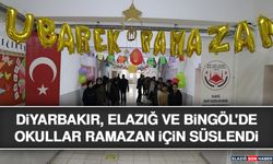 Diyarbakır, Elazığ ve Bingöl'de Okullar Ramazan İçin Süslendi