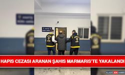 Hapis Cezası Aranan Şahıs Marmaris’te Yakalandı