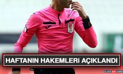 Haftanın Hakemleri Açıklandı
