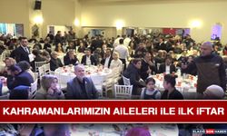 Kahramanlarımızın Aileleri İle İlk İftar