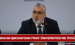 Bakan Işıkhan’dan Fırat Üniversitesi’ne Övgü